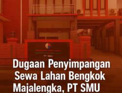 Dugaan Penyimpangan Sewa Lahan Bengkok Majalengka, PT SMU Soroti Penarikan Ranah Perdata ke Pidana