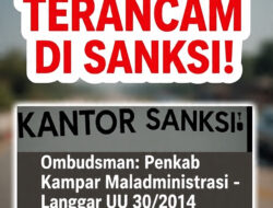 LBH MKGR: Bupati Kampar Terancam Terseret Perbuatan Melawan Hukum, Ombudsman Riau Diminta Transparan Terkait Kasus Kades Tambang